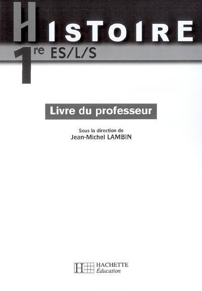 Histoire 1re ES, L, S : livre du professeur