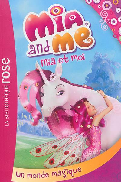 Mia and me. Vol. 1. Un monde magique. Mia et moi. Vol. 1. Un monde magique