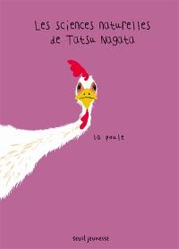 Les sciences naturelles de Tatsu Nagata. La poule