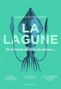 La lagune : et Aristote inventa la science...