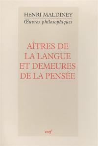 Oeuvres philosophiques. Aîtres de la langue et demeures de la pensée