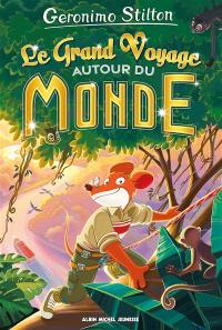 Geronimo Stilton. Le grand voyage autour du monde