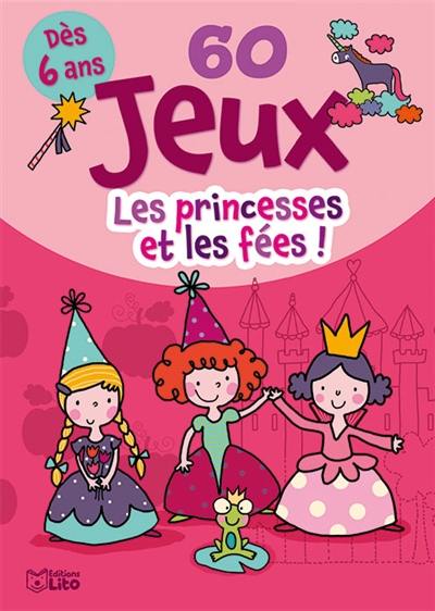 60 jeux : les princesses et les fées !