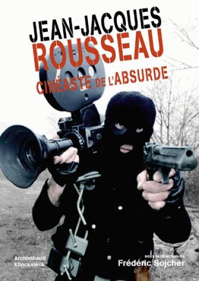 Jean-Jacques Rousseau cinéaste de l'absurde