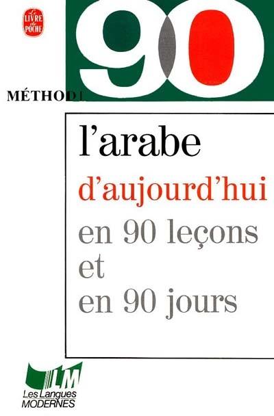 L'arabe d'aujourd'hui en 90 leçons : arabe littéral