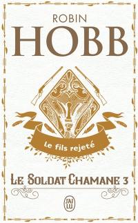 Le soldat chamane. Vol. 3. Le fils rejeté