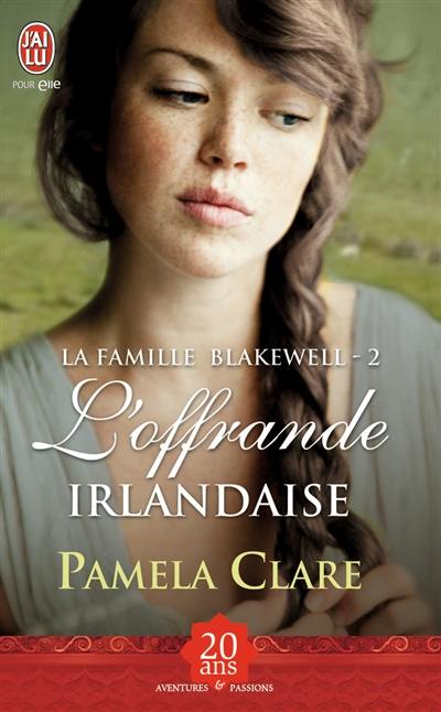 La famille Blakewell. Vol. 2. L'offrande irlandaise