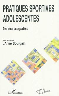 Pratiques sportives adolescentes : des clubs aux quartiers