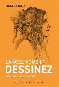 Lancez-vous et dessinez : dessinez tout et partout