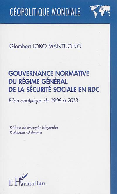 Gouvernance normative du régime général de la sécurité sociale en RDC : bilan analytique de 1908 à 2013