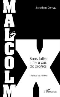 Malcolm X : sans lutte, il n'y a pas de progrès