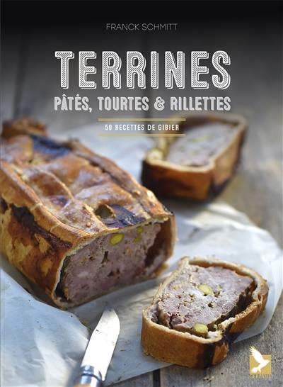 Terrines : pâtés, tourtes & rillettes : 50 recettes de gibier