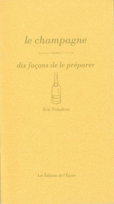 Le champagne : dix façons de le préparer