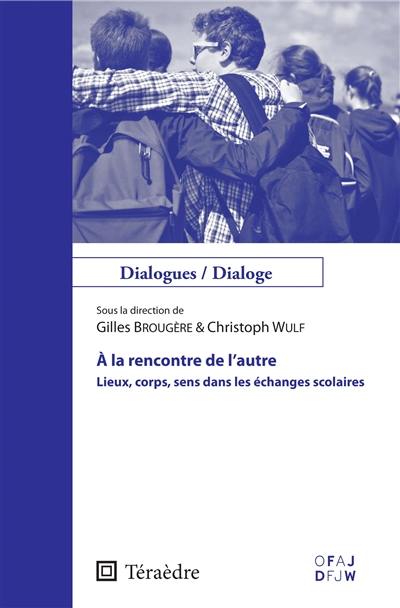 A la rencontre de l'autre : lieux, corps, sens dans les échanges scolaires