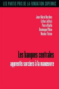 Les banques centrales : apprentis sorciers à la manoeuvre