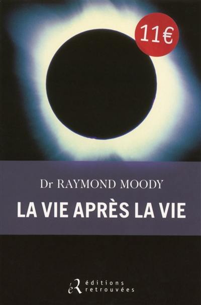 La vie après la vie : enquête à propos d'un phénomène : la survie de la conscience après la mort du corps