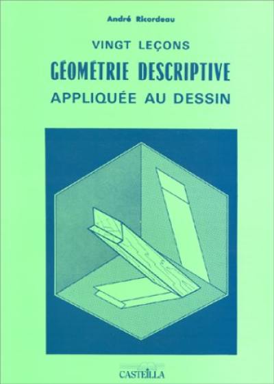 Vingt leçons de géométrie descriptive