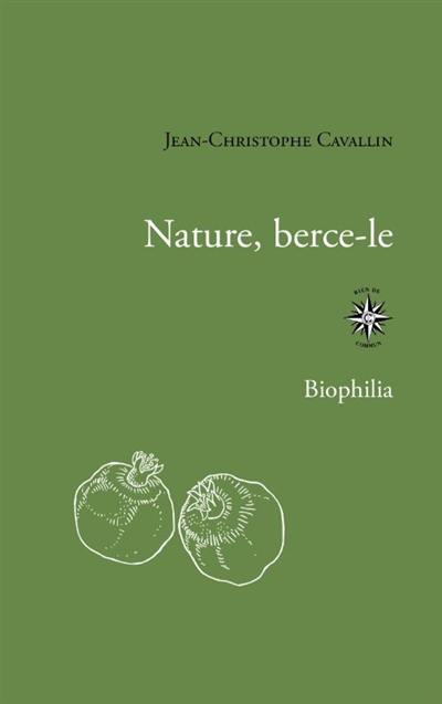 Nature, berce-le