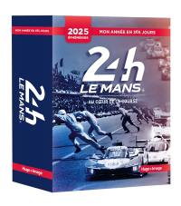 24 h le Mans, au coeur de la course : mon année en 365 jours : 2025