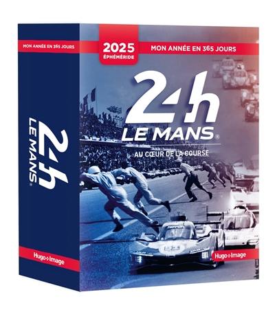 24 h du Mans, au coeur de la course : mon année en 365 jours : 2025