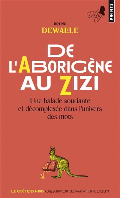 De l'aborigène au zizi : une balade souriante et décomplexée dans l'univers des mots