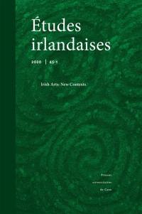 Etudes irlandaises, n° 45-1. Irish arts : new contexts