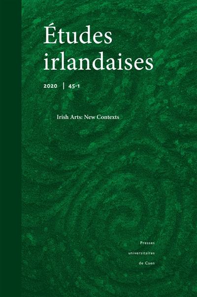 Etudes irlandaises, n° 45-1. Irish arts : new contexts