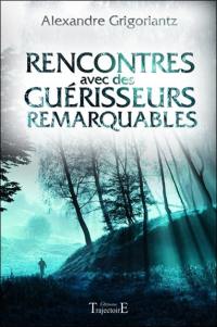 Rencontres avec des guérisseurs remarquables