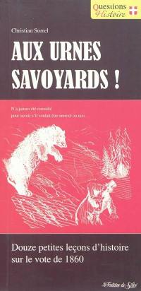 Aux urnes Savoyards ! : petites leçons d'histoire sur le vote de 1860