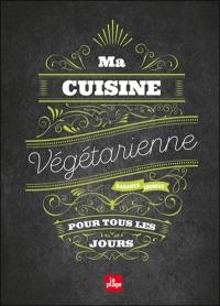 Ma cuisine végétarienne pour tous les jours