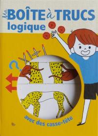 Ma boîte à trucs logique : avec des casse-tête