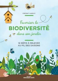 Favoriser la biodiversité dans son jardin : 12 défis à relever au fil des saisons