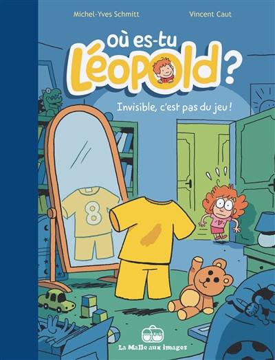 Où es-tu Léopold ?. Vol. 1. Invisible, c'est pas du jeu !