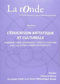 La Ronde : la publication de la Petite Bibliothèque Ronde, n° 5. L'éducation artistique et culturelle : comment faire résonner le livre et la lecture avec les autres formes artistiques ?