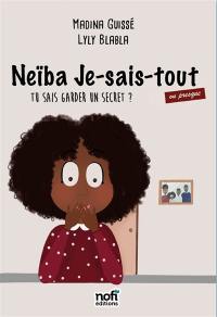 Neïba Je-sais-tout (ou presque). Vol. 1. Tu sais garder un secret ?