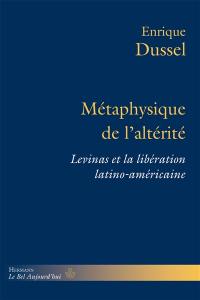 Métaphysique de l'altérité : Levinas et la libération latino-américaine