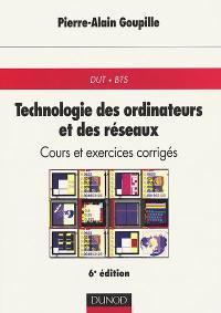 Technologie des ordinateurs et des réseaux : cours et exercices corrigés