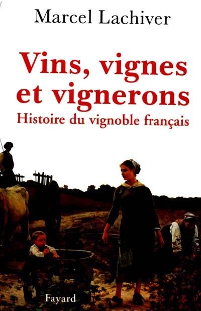 Vins, vignes et vignerons : histoire du vignoble français