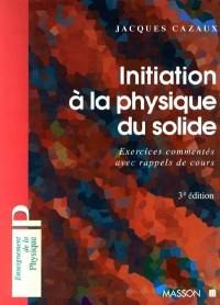 Initiation à la physique du solide : 170 exercices commentés avec rappels de cours