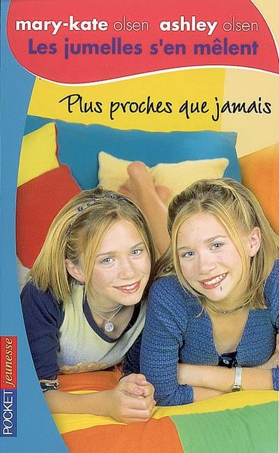 Les jumelles s'en mêlent : Mary-Kate Olsen, Ashley Olsen. Vol. 25. Plus proches que jamais