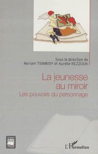 La jeunesse au miroir : les pouvoirs du personnage