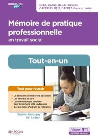 Mémoire de pratique professionnelle en travail social : tout-en-un : DEES, DEASS, DEEJE, DECESF, Caferuis, DEIS, Cafdes, licence, master