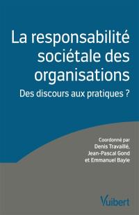 La responsabilité sociétale des organisations : des discours aux pratiques ?