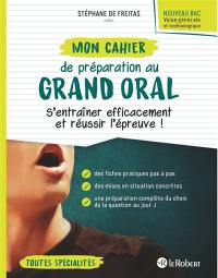 Mon cahier de préparation au grand oral, nouveau bac, voies générale et technologique : s'entraîner efficacement et réussir l'épreuve ! : toutes spécialités