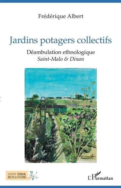 Jardins potagers collectifs : déambulation ethnologique : Saint-Malo & Dinan