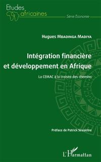 Intégration financière et développement en Afrique : la CEMAC à la croisée des chemins