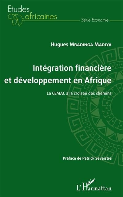 Intégration financière et développement en Afrique : la CEMAC à la croisée des chemins