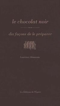 Le chocolat noir : dix façons de le préparer