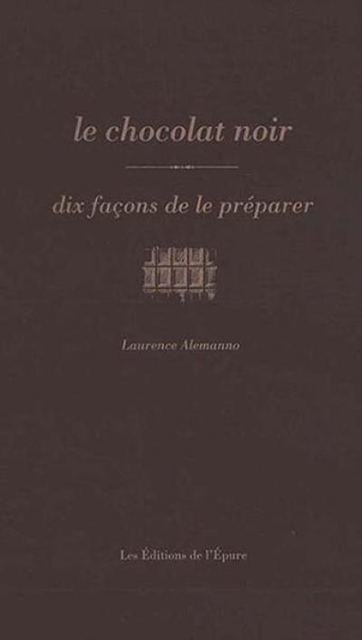 Le chocolat noir : dix façons de le préparer