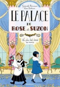 Le palace de Rose et Suzon. Le plus bel hôtel du monde